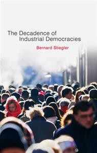 Bernard Stiegler: Decadence of Industrial Democracies