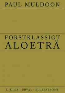 Paul Muldoon: Förstklassigt aloeträ