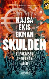 Kajsa Ekis Ekman: Skulden : Eurokrisen sedd från Aten 