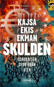 Kajsa Ekis Ekman: Skulden : Eurokrisen sedd från Aten