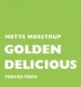 Mette Moestrup: Golden Delicious