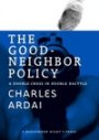 Charles Ardai: The Good-Neighbor Policy: A Double-Cross in Double Dactyls