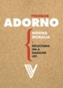 Theodor W. Adorno: Minima Moralia: Reflections on a Damaged Life