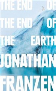 Jonathan Franzen:  End of the End of the Earth