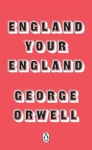 George Orwell: England Your England 