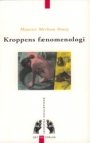 Maurice Merleau-Ponty: Kroppens fænomenologi