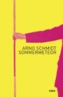 Arno Schmidt: Sommermeteor