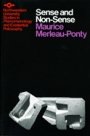 Maurice Merleau-Ponty: Sense and Nonsense