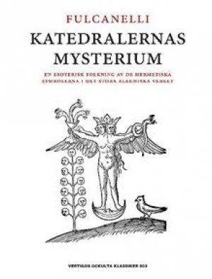  Fulcanelli: Katedralernas mysterium: En esoterisk tolkning av de hermetiska symbolerna