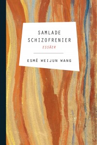 Esmé Weijun Wang: Samlade schizofrenier. Essäer