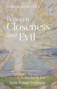 Odin Lysaker (red.): Between Closeness and Evil: A Festschrift for Arne Johan Vetlesen