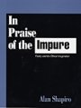 Alan Shapiro: In Praise of the Impure - Poetry and the Ethical Imagination: Essays, 1980-1991
