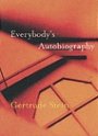 Gertrude Stein: Everybody’s Autobiography