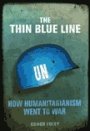 Conor Foley: The Thin Blue Line: How Humanitarianism Went to War