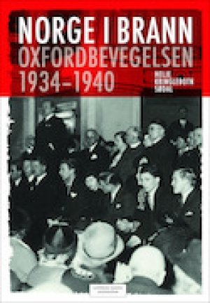 Helje Sødal kringlebotn: Norge i brann Oxfordbevegelsen 1934-1940