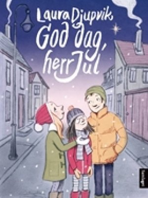 Laura Djupvik: God dag, herr Jul!