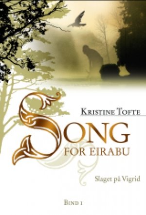 Kristine Tofte: Song for Eirabu. Bok 1. Slaget på Vigrid (P)