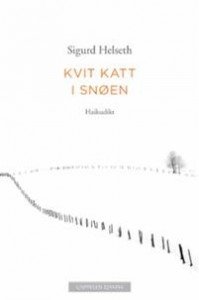 Sigurd Helseth:  Kvit katt i snøen: haikudikt  
