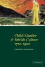 Josephine McDonagh: Child Murder and British Culture, 1720–1900