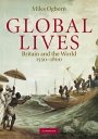 Miles Ogborn: Global Lives: Britain and the World, 1550–1800