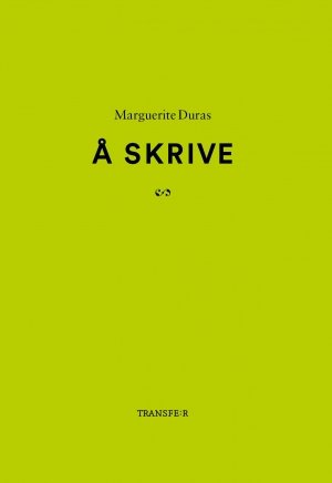 Marguerite Duras: Å skrive