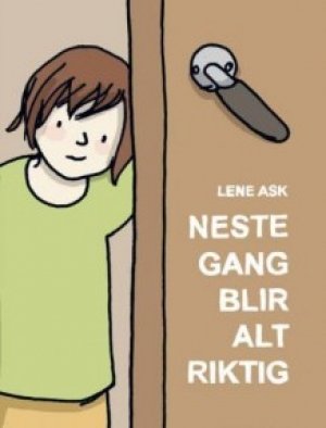 Lene Ask: Neste gang blir alt riktig