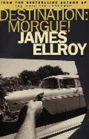 James Ellroy: Destination: Morgue!