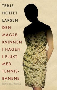 Terje Holtet Larsen: Den magre kvinnen i hagen i flukt med tennisbanene