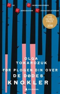 Olga Tokarczuk: Før plogen din over de dødes knokler 