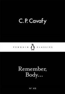 Constantine P. Cavafy: Remember, Body... 
