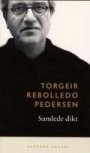 Torgeir Rebolledo Pedersen: Samlede dikt