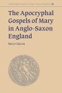 Mary Clayton: The Apocryphal Gospels of Mary in Anglo-Saxon England