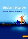 Gordon Parker (red.): Bipolar II Disorder: Modelling, Measuring and Managing