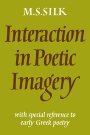 M. S. Silk: Interaction in Poetic Imagery