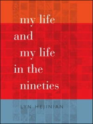 Lyn Hejinian: My Life and My Life in the Nineties
