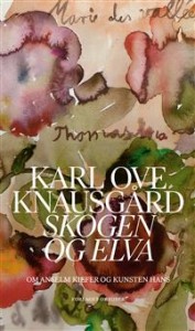 Karl Ove Knausgård: Skogen og elva: Om Anselm Kiefer og kunsten hans