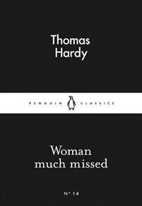 Thomas Hardy: Woman Much Missed