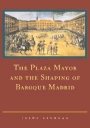Jesús Escobar: The Plaza Mayor and the Shaping of Baroque Madrid