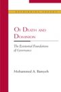 Mohammed A. Bamyeh: Of Death and Dominion - The Existential Foundations of Governance