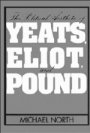 Michael North: The Political Aesthetic of Yeats, Eliot, and Pound