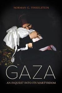 Norman Finkelstein: Gaza: An Inquest Into its Martyrdom