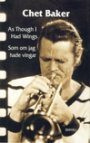 Chet Baker: As Though I Had Wings / Som om jag hade vingar