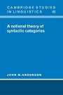John M. Anderson: A Notional Theory of Syntactic Categories