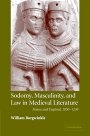 William E Burgwinkle: Sodomy, Masculinity and Law in Medieval Literature: rance and England, 1050–1230