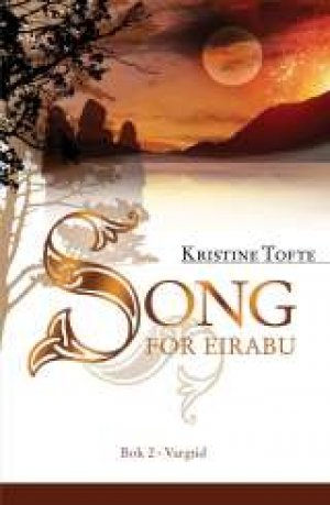 Kristine Tofte: Song for Eirabu. Bok 2. Vargtid
