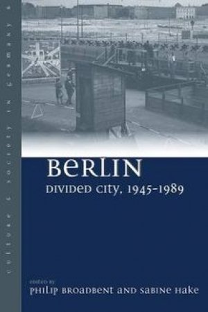 Philip Broadbent (red.) og Sabine Hake (red.): Berlin Divided City, 1945-1989