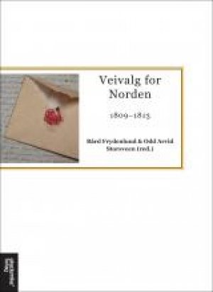 Bård Frydenlund (red.) og Odd Arvid Storsveen (red.): Veivalg for Norden: 1809-1813