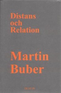 Martin Buber: Distans och Relation : Bidrag till en Filosofisk Antropologi