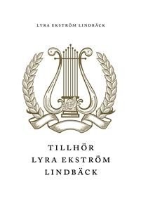 Lyra Ekström Lindbäck:  Tillhör Lyra Ekström Lindbäck 