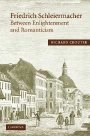 Richard Crouter: Friedrich Schleiermacher: Between Enlightenment and Romanticism